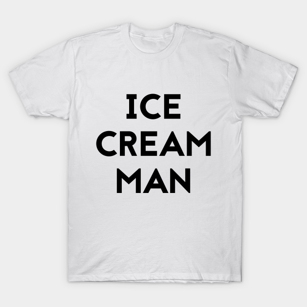 ICE CREAM MAN T-Shirt Party Novelty Humor Joke Shirt Gift